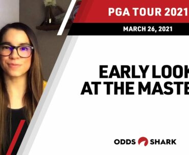 Early Look at the 2021 Masters Betting Odds