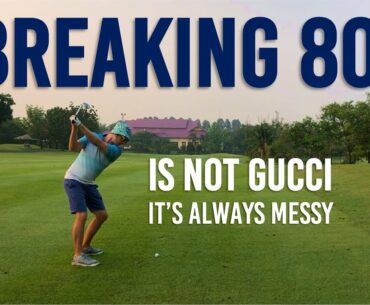Breaking 80 is always messy - It's NEVER like the PGA Tour