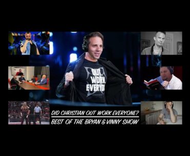 Did Christian Out Work Everyone? Best Of The Bryan & Vinny Show