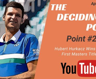 The Deciding Point: Hubert Hurkacz Wins First Masters Title [Point 2]