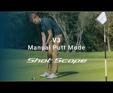Manual Putt Mode - Shot Scope
