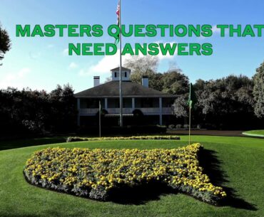 The Drop Zone: 9 Masters questions that need answers