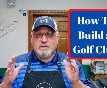 How to build a golf club