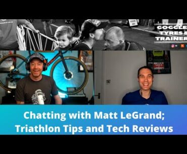 Triathlon Tips and Tech Reviews / A Conversation with Matt LeGrand