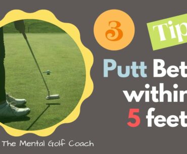 3 Tips - PUTT BETTER within 5 feet!