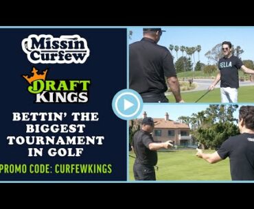 Missin Curfew Boys are Bettin' The Biggest Tournament in Golf with Draft Kings!