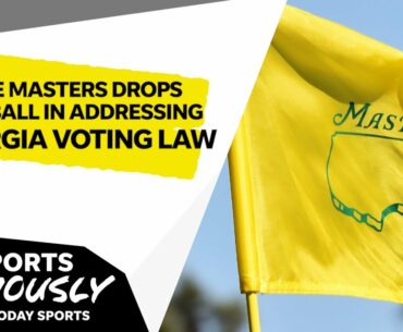 'Swing and a miss': How the Masters got it wrong when it comes to the voting law | Sports Seriously