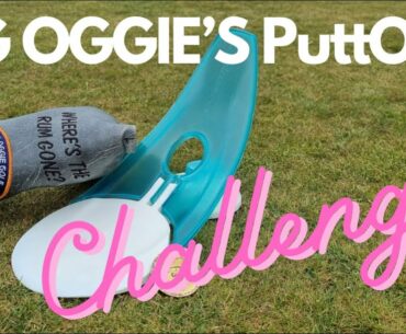 THE BIG OGGIE PUTT OUT CHALLENGE. JUST FOR FUN