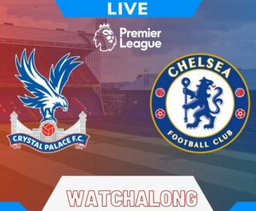 Crystal Palace vs Chelsea Live | palace chelsea live | palace chelsea |