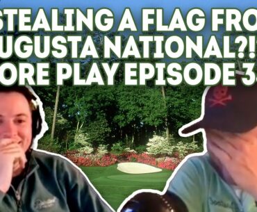 Breaking Into Augusta National?!?!? - Fore Play Episode 348