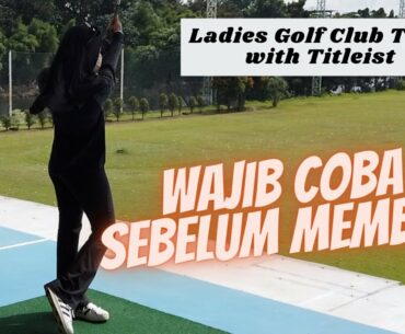 COBA DULU, BARU BELI! Titleist Club Trial for Ladies