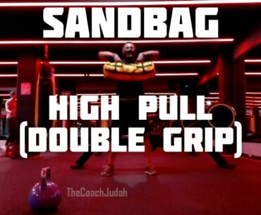 Sandbag High Pull Double Grip