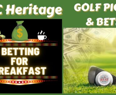 BETTING FOR BREAKFAST: Golf Picks & Bets for RBC Heritage