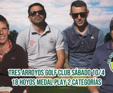 EL GOLF Y SU MUNDO | TRES ARROYOS GOLF CLUB 18 HOYOS MEDAL PLAY 15-04-2021