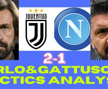 JUVENTUS:2NAPOLI:1,ANDREA PIRLO TACTICS,GENNARO GATTUSO TACTICS,PIRLO TACTICS,GATTUSO TACTICS