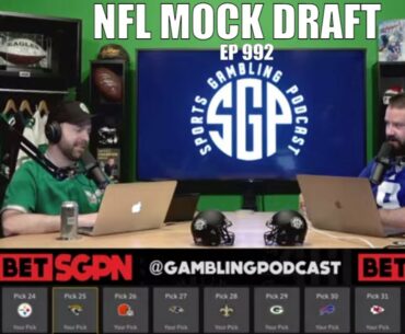 NFL Mock Draft - Sports Gambling Podcast (Ep. 992)