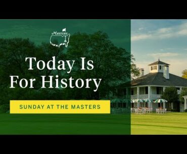 Today Is For History | The Masters