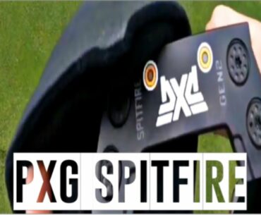 EXPENSIVE PUTTERS? Too Expensive Or Worth The Kerb Appeal? PXG SPITFIRE PUTTER