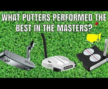 The Masters 2021 | Which Putters Performed the Best?