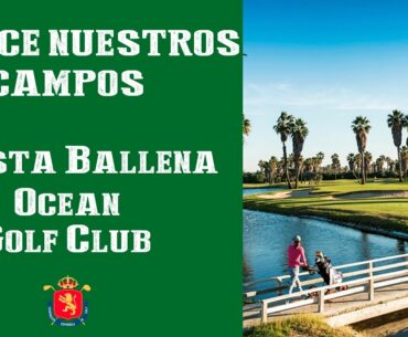 CONOCE NUESTROS CAMPOS: Costa Ballena Ocean Golf Club | SOMOSGOLF