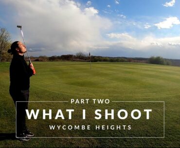 What I shoot part two - back 5 holes - Wycombe heights Golf club