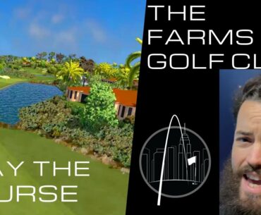 A Walkthrough Of The Farms Golf Club, On Foresight Sports | Stay The Course