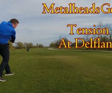 Tension controls the round again, at Golfbaan Delfland