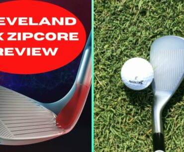 ARE CLEVELAND RTX ZIPCORE WEDGES THE BEST?