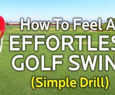 SIMPLE GOLF DRILL TO FEEL AND EFFORTLESS GOLF SWING