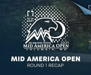 Joe Manchens Toyota's Mid America Open Presented by Discraft | Round 1 Recap