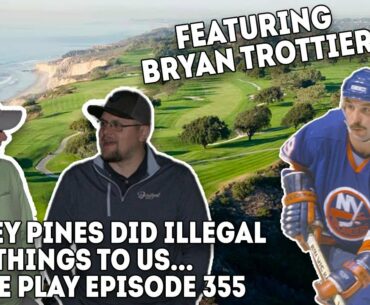 The First Podcast Done On The 18th Green At Torrey Pines & Bryan Trottier - Fore Play Episode 355