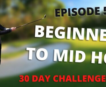 EPISODE 5 - BEGINNER TO MID HANDICAP GOLFER IN 30 DAYS FT. TOHEED AHMAD