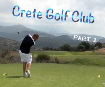 Crete Golf Club course vlog part 2