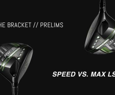 CALLAWAY EPIC SPEED VS. MAX LS // The 2021 Driver Bracket Prelims