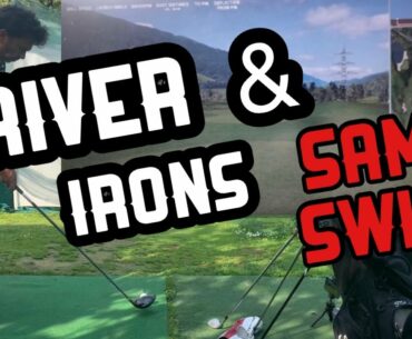 Driver and Iron Same Swing