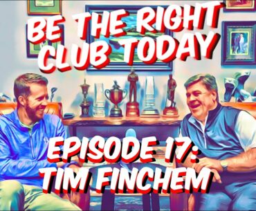 Be The Right Club Today Podcast, Episode 17: Tim Finchem