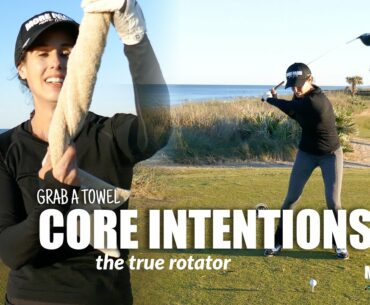 GOLF TIP: CORE INTENTIONS (grab a towel)