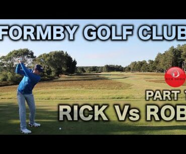 RICK Vs ROB - FORMBY GOLF CLUB PART 1