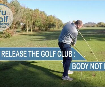 HOW TO RELEASE THE GOLF CLUB :  BODY NOT HANDS