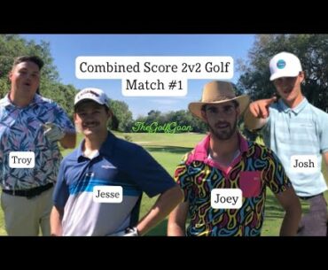 Combined Score 2v2 Golf Match #1 (Troy & Jesse vs Joey & Josh)