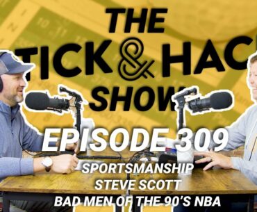 Ep. 309 | Sportsmanship | Steve Scott | Bad Men of the 90's NBA