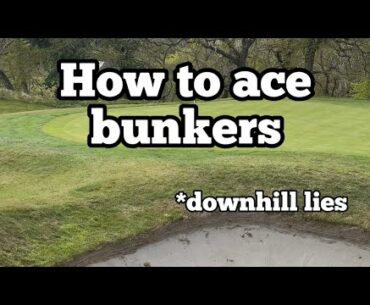 How to Ace Bunkers - Downhill lies