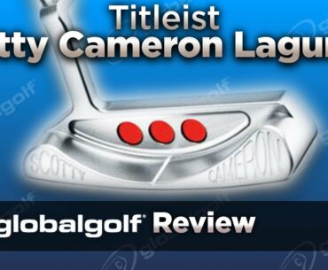 Titleist Scotty Cameron Laguna 2 Putter - GlobalGolf Review