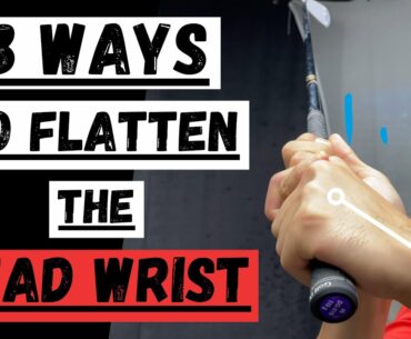 3 WAYS TO KEEP YOUR LEAD WRIST FLAT