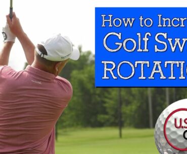 How to Increase Golf Swing Rotation for Longer Shots