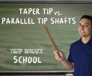 Differences Between Taper Tip & Parallel Tip Iron Shafts