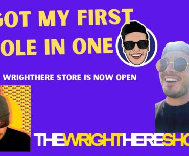 I got my first hole in one (WrightHere store now open)
