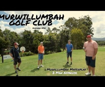 Murwillumbah Golf Club, NSW - 2 Man Ambrose Matchplay PART 1