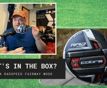 What's In The Box? The Cobra Radspeed Fairway Wood
