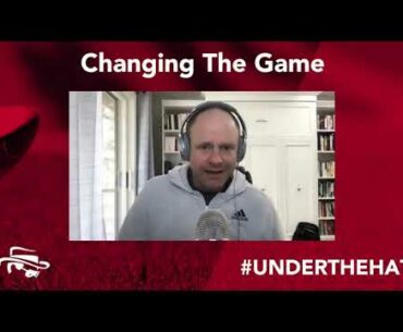 Changing the Game | Under the Hat